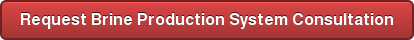Request Brine Production System Consultation